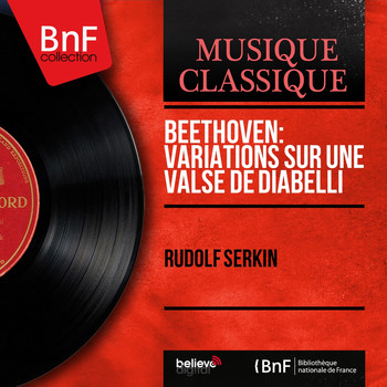 Rudolf Serkin - Beethoven: Variations sur une valse de Diabelli