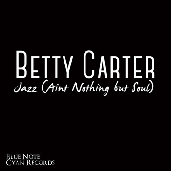 Betty Carter - Betty Carter - Jazz (Ain't Nothing but Soul)