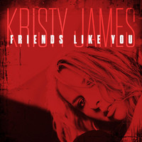 Kristy James - Friends Like You
