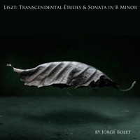 Jorge Bolet - Liszt: Transcendental Études & Sonata in B Minor