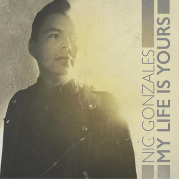 Nic Gonzales - My Life Is Yours