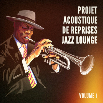 Ambiance Jazz Lounge - Projet acoustique de reprises Jazz Lounge, Vol. 1 (Des tubes avec une touche jazzy)