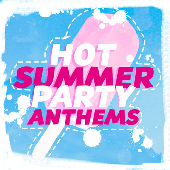 Various Artists - Hot Summer Party Anthems