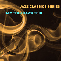 Hampton Hawes Trio - Jazz Classics Series: Hampton Haws Trio