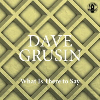 Dave Grusin - What Is There to Say