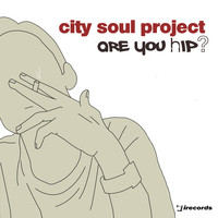 City Soul Project - Are You Hip?