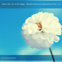 Glenn Gould - Bach: The Art of the Fugue - Handel: Suites for Harpsichord Nos. 1-4