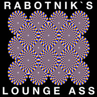 Rabotnik - Rabotnik's Lounge Ass