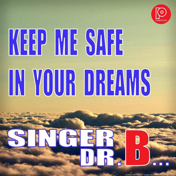 Singer Dr. B... - Keep Me Safe in Your Dreams