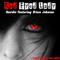 Geordie - Red Eyed Lady (feat. Brian Johnson)