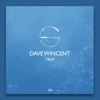 Dave Wincent - Troy EP