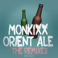 Monkixx - Orient Ale: The Remixes