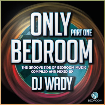 Various Artists - Only Bedroom, Pt. 1 By DJ Wady