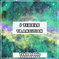J Tizzle - Transition