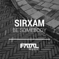 Sirxam - Be Somebody