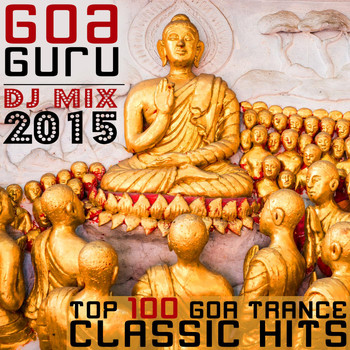 Various Artists - Goa Guru - Top 100 Goa Trance Classic Hits DJ Mix 2015