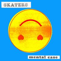 Skaters - Mental Case