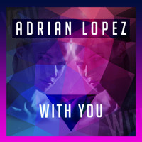 Adrian Lopez - With You
