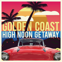 Golden Coast - High Noon Getaway