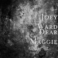 Joey Ward - Dear Maggie