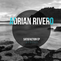 Adrian Rivero - Satisfaction EP