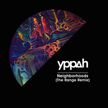 Yppah - Neighborhoods (The Range Remix)