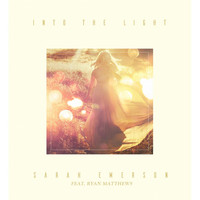 Sarah Emerson - Into the Light (feat. Ryan Matthews)