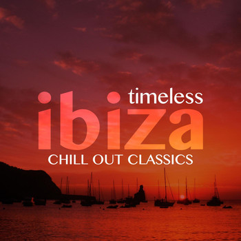 Various Artists - Timeless Ibiza Chill-Out Classics