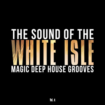 Various Artists - The Sound of the White Isle, Vol. 4 (Magic Deep House Grooves)