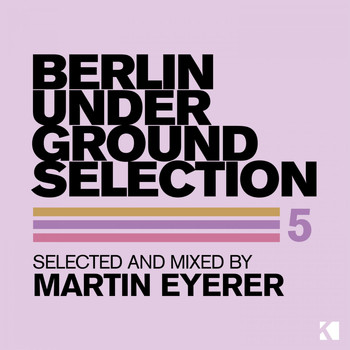 Various Artists - Berlin Underground Selection 5 (Selected and Mixed by Martin Eyerer)