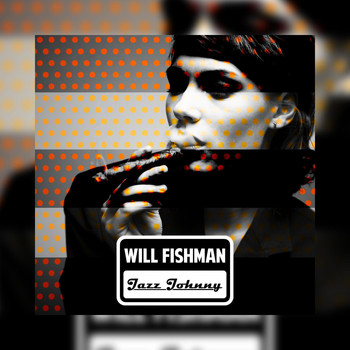 Will Fishman - Jazz-Johnny