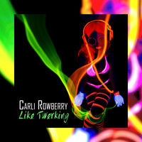 Carli Rowberry - Like Twerking