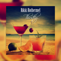 Rikki Rothermel - Thirstily