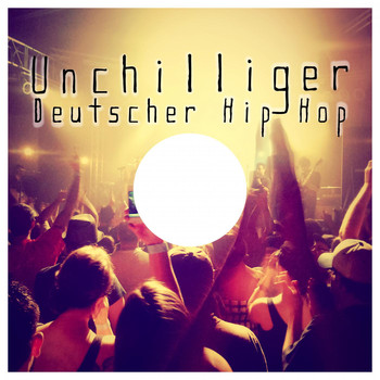 Various Artists - Unchilliger Deutscher Hip Hop