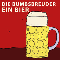 Die Bumbsbreuder - Ein Bier