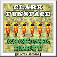 Clark Funspace - Cocktail Party