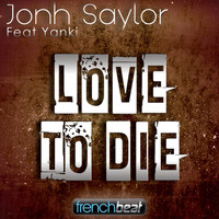 Jonh Saylor feat. Yanki - Love to Die