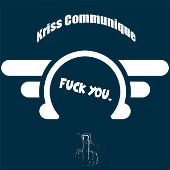 Kriss Communique - Fuck You