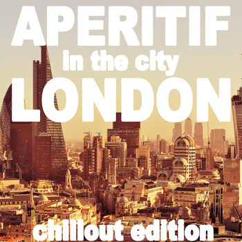 Various Artists - Aperitif in the City: London (Chillout Edition)