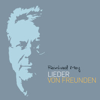 Reinhard Mey - Lieder von Freunden