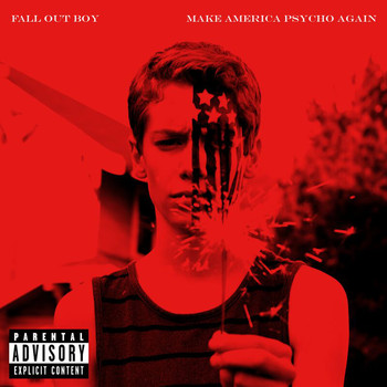Fall Out Boy - Make America Psycho Again (Explicit)