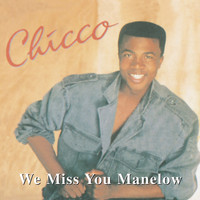 Chicco - We Miss You Manelow