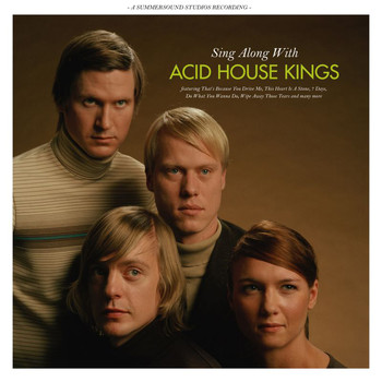 Acid House Kings - Sing Along With Acid House Kings (Deluxe Edition)