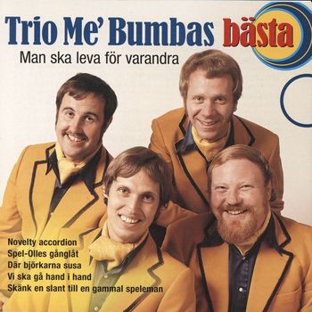 Trio Me' Bumba - Man ska leva för varandra - Bästa