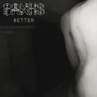 Banks - Better