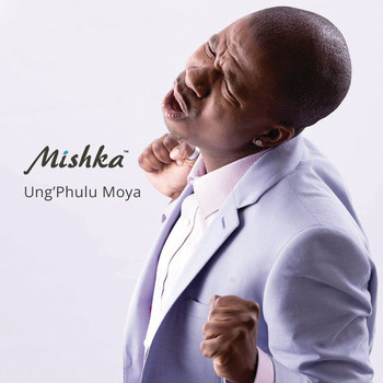 Mishka - Ung'phulu Moya