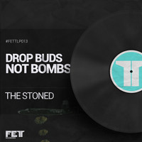 The Stoned - Drop Buds Not Bombs