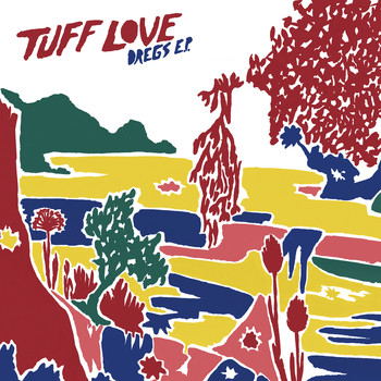 Tuff Love - Dregs - EP