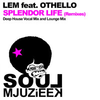 LEM feat. Othello - Splendor Life (Remixes)