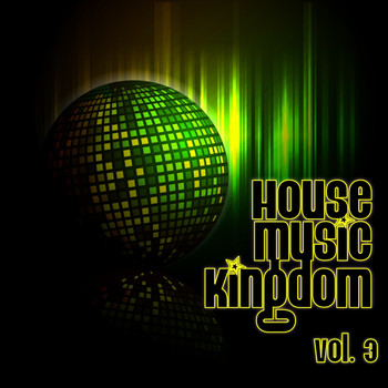 Various Artists - House Music Kingdom, Vol. 3